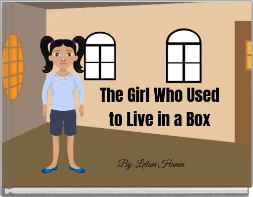 The Girl Who Used to Live in a Box