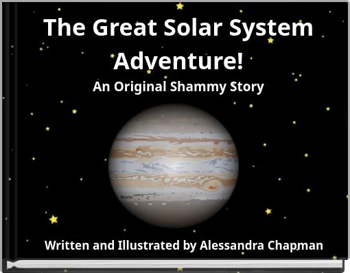 The Great Solar System Adventure! An Original Shammy Story