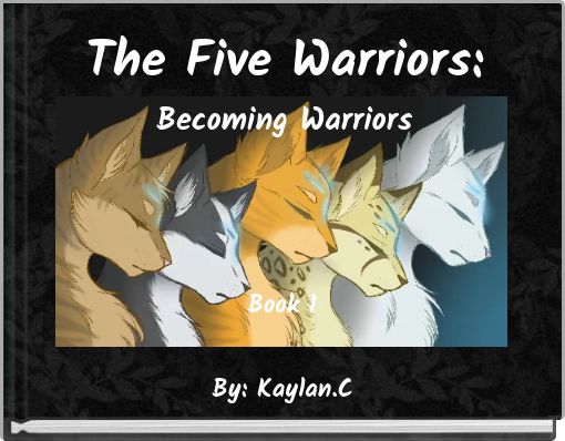 The Five Warriors: Becoming Warriors