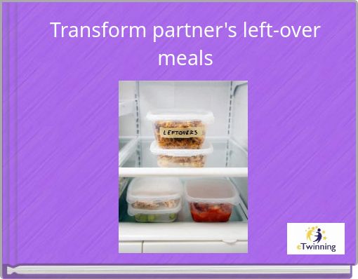 Transform partner's left-over meals
