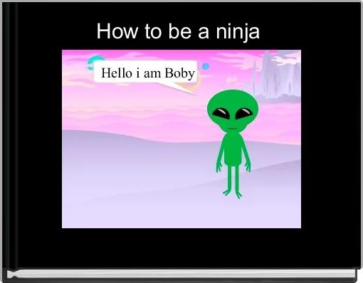 How to be a ninja 