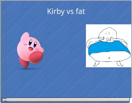 Kirby vs fat