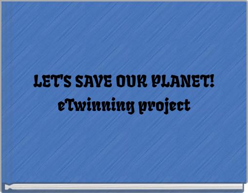 LET'S SAVE OUR PLANET!eTwinning project