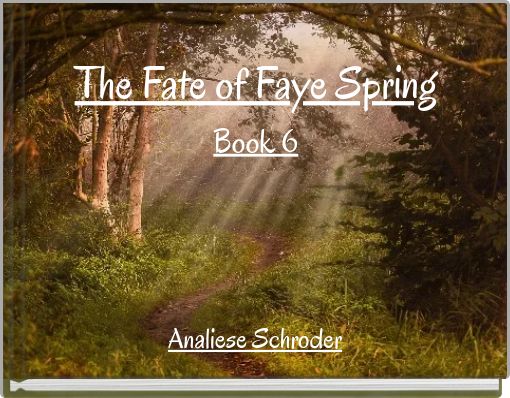 The Fate of Faye Spring Book 6