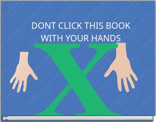 DONT CLICK THIS BOOK WITH YOUR HANDS
