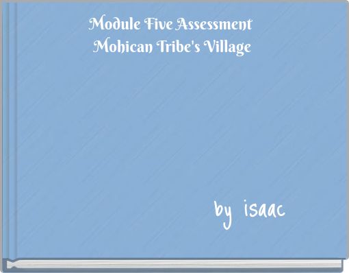 Module Five Assessment Mohican Tribe's Village