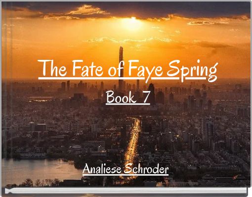 The Fate of Faye Spring Book 7