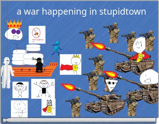 a war happening in stupidtown