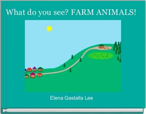 What do you see? FARM ANIMALS! 