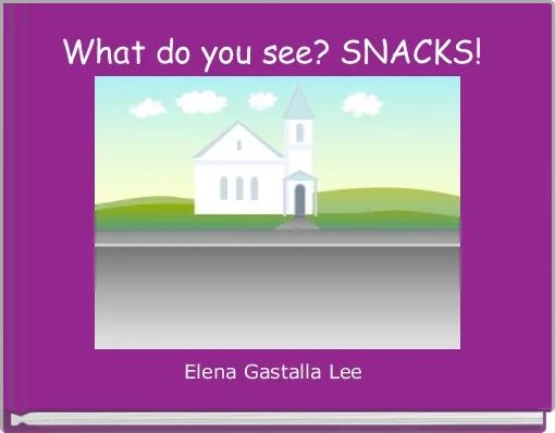 What do you see? SNACKS! 