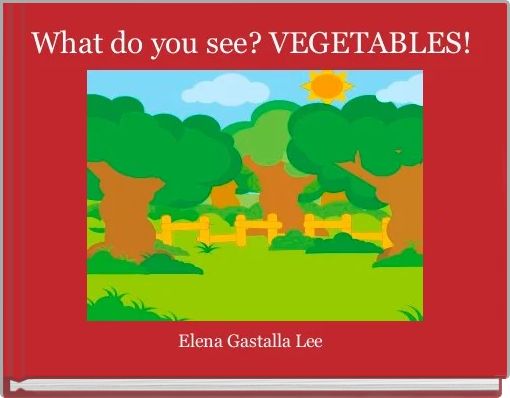What do you see? VEGETABLES! 