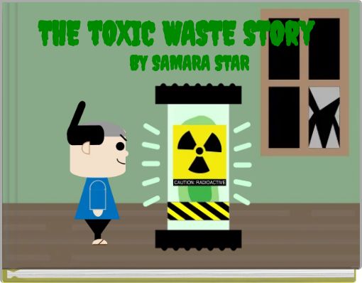 THE tOXIC WASTE STOry