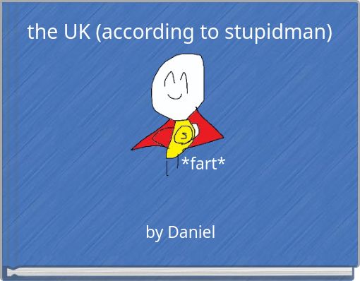 the UK (according to stupidman)