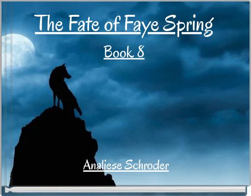 The Fate of Faye Spring Book 8