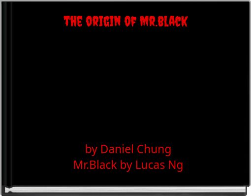 the origin of Mr.black