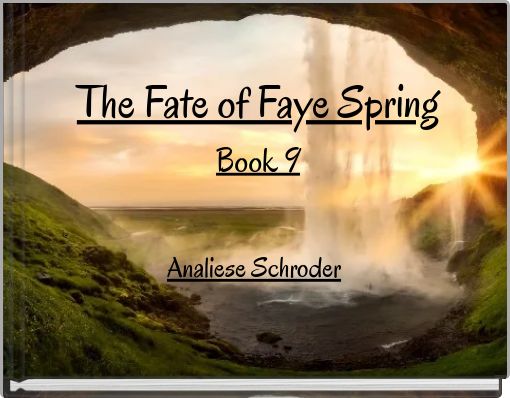 The Fate of Faye Spring Book 9