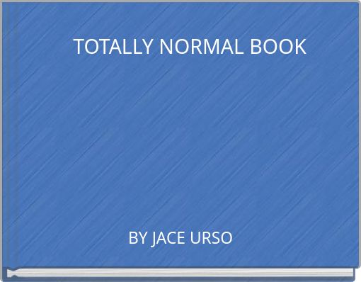 TOTALLY NORMAL BOOK