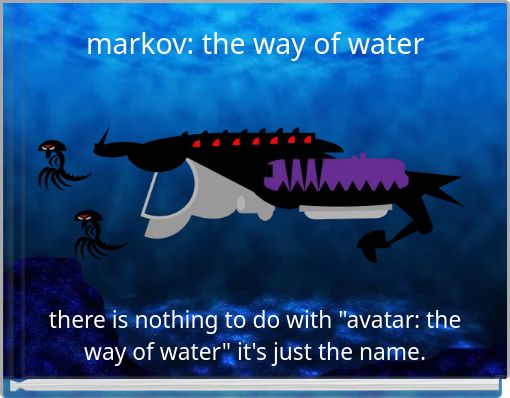 markov: the way of water