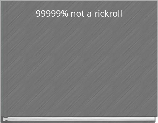99999% not a rickroll