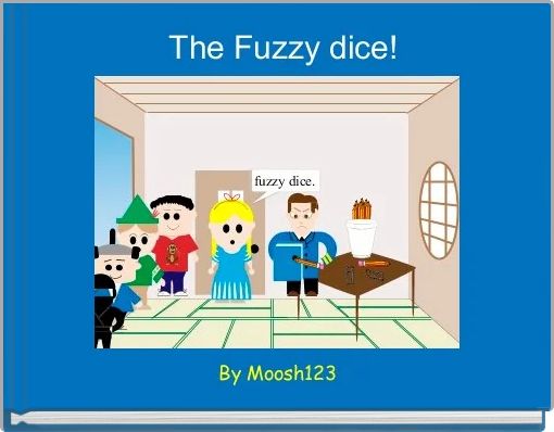  The Fuzzy dice!
