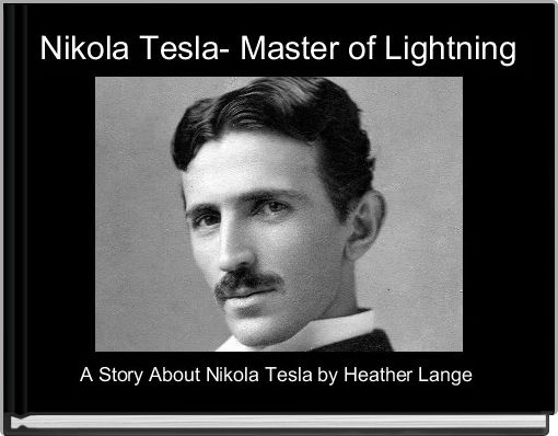 Nikola Tesla- Master of Lightning
