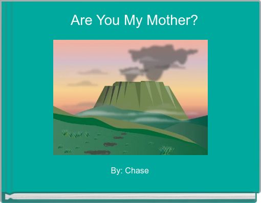  Are You My Mother?