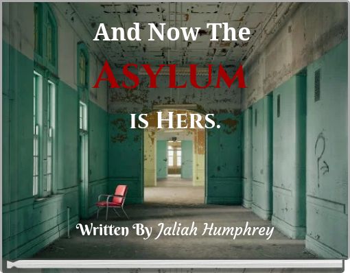 And Now The Asylum is Hers.