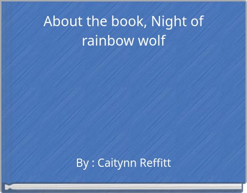 About the book, Night of rainbow wolf