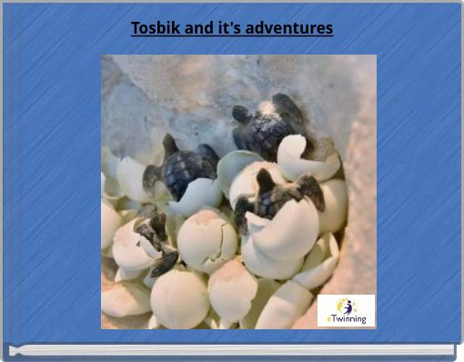 Tosbik and it's adventures