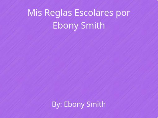 Mis Reglas Escolares por Ebony Smith - Free stories online. Create books  for kids