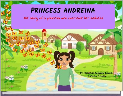 PRINCESS ANDREINA The story of a princess who overcame her sadness