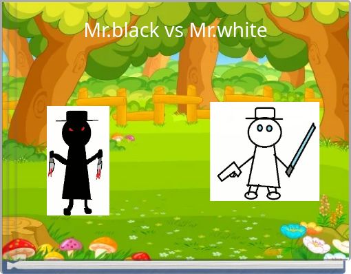 Mr.black vs Mr.white