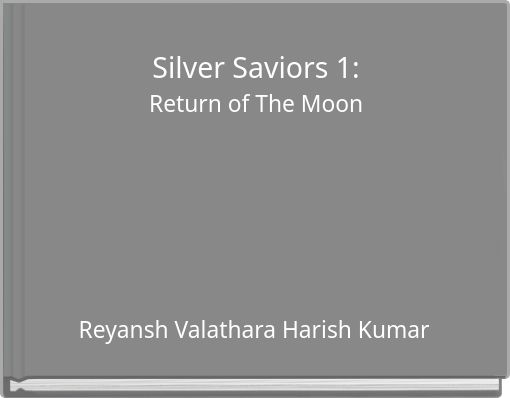 Silver Saviors 1: Return of The Moon