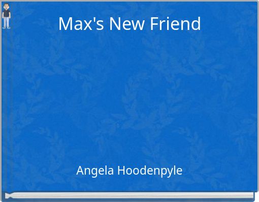 Max's New Friend