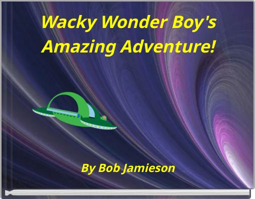 Wacky Wonder Boy's Amazing Adventure!