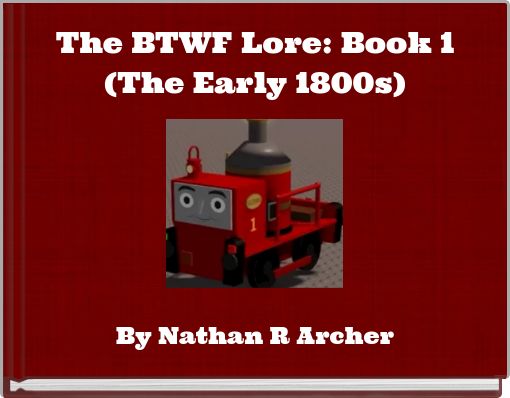 The BTWF Lore: Book 1 (The Early 1800s)