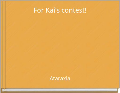 For Kai's contest!