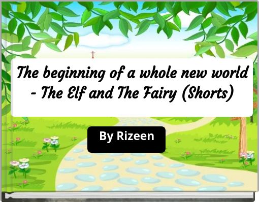 The beginning of a whole new world - The Elf and The Fairy (Shorts)
