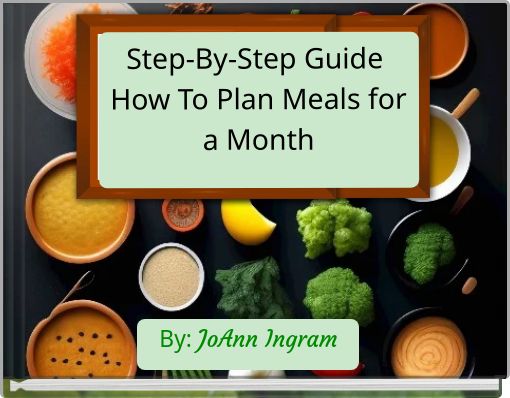 Step-By-Step Guide How To Plan Meals for a Month