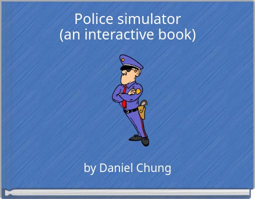 Police simulator(an interactive book)