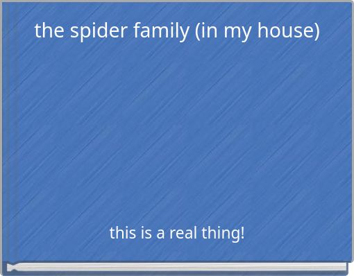 the spider family (in my house)