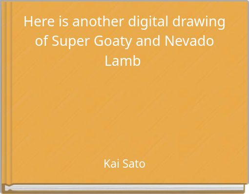 Here is another digital drawing of Super Goaty and Nevado Lamb