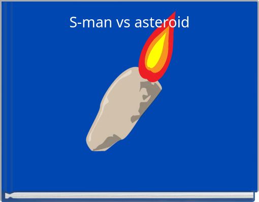 S-man vs asteroid