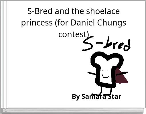 S-Bred and the shoelace princess (for Daniel Chungs contest)