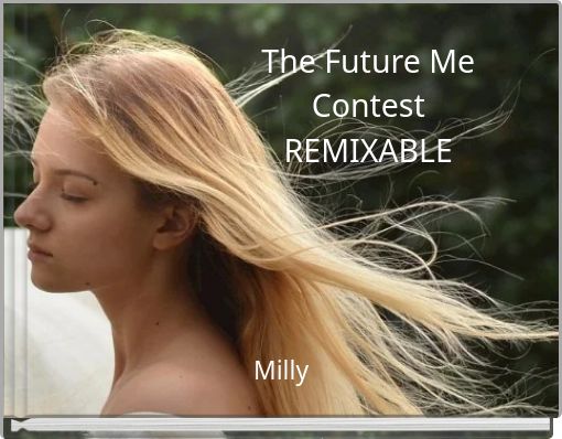 The Future Me Contest REMIXABLE