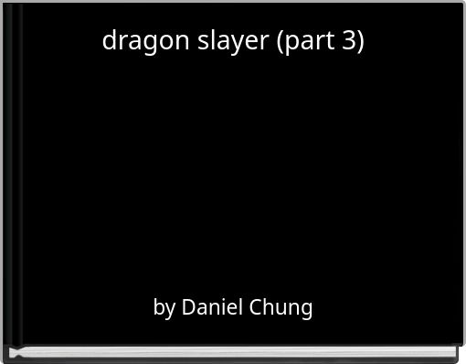 dragon slayer (part 3)
