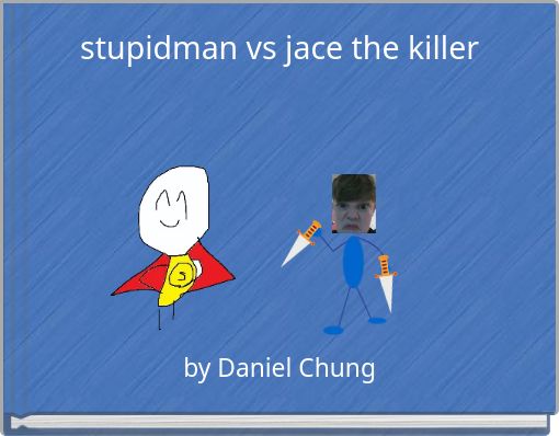 stupidman vs jace the killer