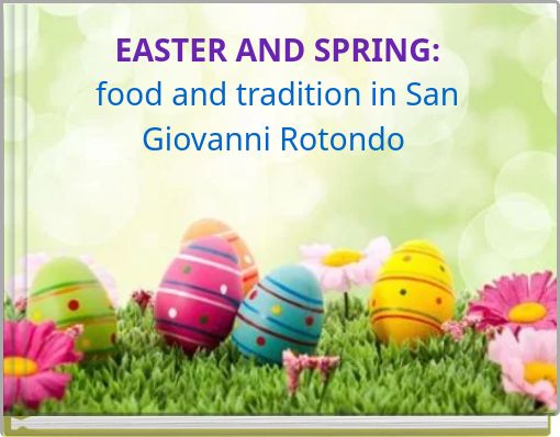 EASTER AND SPRING: food and tradition in San Giovanni Rotondo