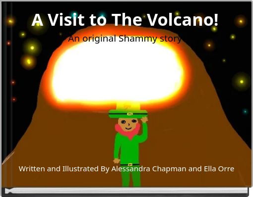 A Visit to The Volcano! An original Shammy story