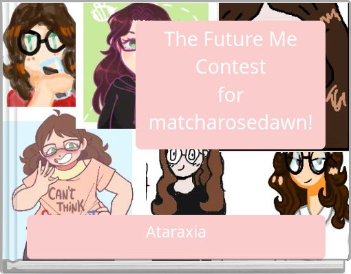 The Future Me Contest for matcharosedawn!